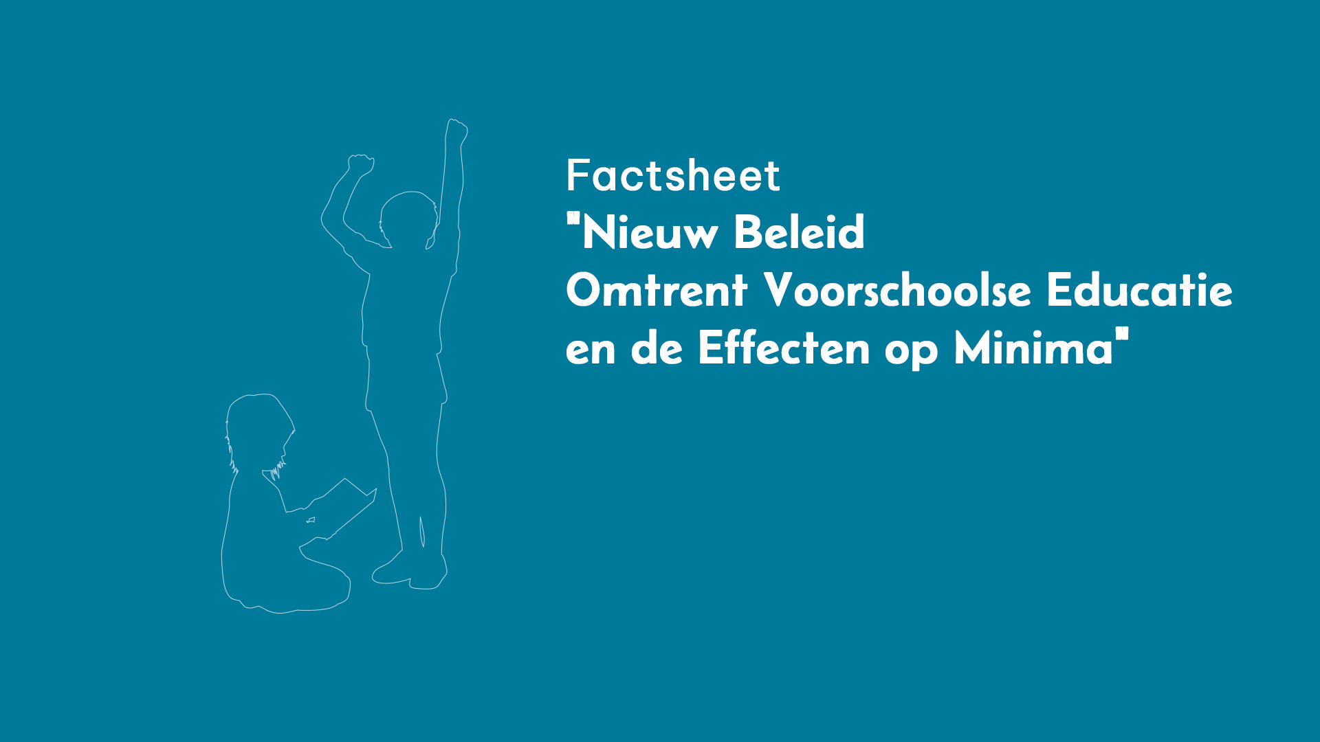 factsheet “Nieuw Beleid Omtrent Voorschoolse Educatie en de Effecten op Minima”