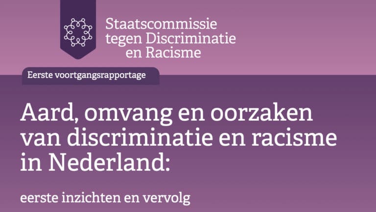 erste voortgangsrapportage Staatscommissie tegen Discriminatie & Racisme: Aard, omvang en oorzaken van discriminatie en racisme in Nederland: eerste inzichten en vervolg